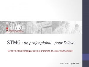 STMG un projet globalpour llve De la voie