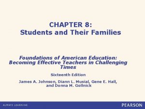 CHAPTER 8 Students and Their Families Foundations of