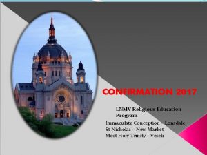 CONFIRMATION 2017 LNMV Religious Education Program Immaculate Conception