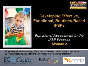 Developing Effective Functional RoutinesBased IFSPs Functional Assessment in