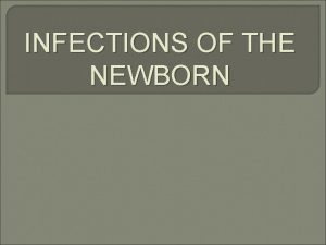 INFECTIONS OF THE NEWBORN OPHTHALMIA NEONATORUM DEFINITION Ophthalmia