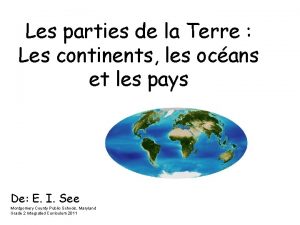 Les parties de la Terre Les continents les