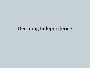 Declaring Independence Second Continental Congress Reconciliation vs Independence