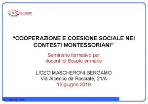 COOPERAZIONE E COESIONE SOCIALE NEI CONTESTI MONTESSORIANI Seminario