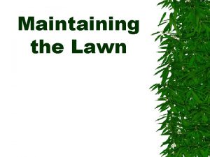 Maintaining the Lawn Maintaining the Lawn Applying sulfur