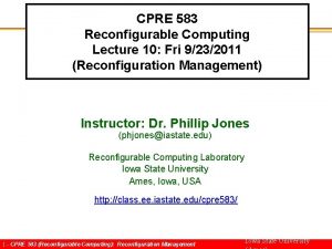 CPRE 583 Reconfigurable Computing Lecture 10 Fri 9232011