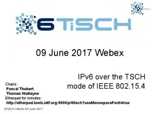 09 June 2017 Webex IPv 6 over the