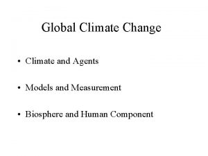 Global Climate Change Climate and Agents Models and