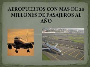 AEROPUERTOS CON MAS DE 20 MILLONES DE PASAJEROS