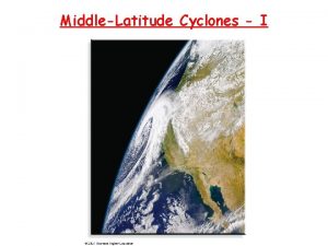 MiddleLatitude Cyclones I RECAP Types of Fronts Cold