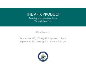 THE AFIX PRODUCT Running Immunization Rates Through Imm