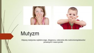 Mutyzm Objawy mutyzmu wybirczego diagnoza zalecenia dla rodzicwopiekunw