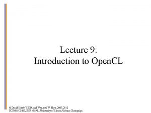 Lecture 9 Introduction to Open CL David KirkNVIDIA