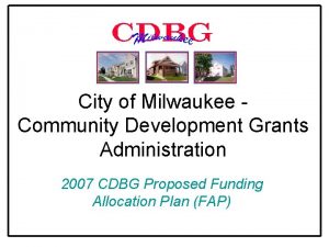 City of Milwaukee Community Development Grants Administration 2007