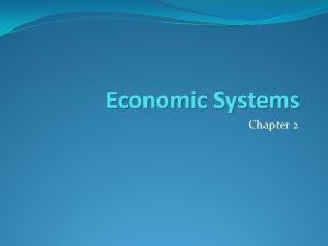 Economic Systems Chapter 2 Section 1 Answering the