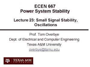 ECEN 667 Power System Stability Lecture 23 Small