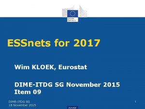 ESSnets for 2017 Wim KLOEK Eurostat DIMEITDG SG