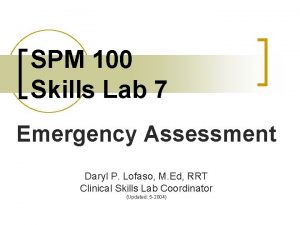 SPM 100 Skills Lab 7 Emergency Assessment Daryl