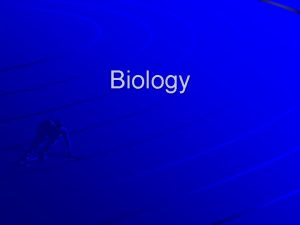 Biology What is Biology Biology is a natural
