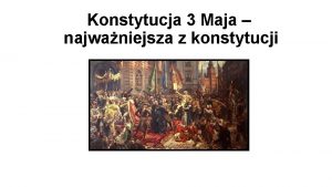 Konstytucja 3 Maja najwaniejsza z konstytucji Orygina rkopimienny