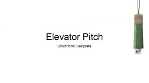 Elevator Pitch Short form Template Elevator Pitch Deck