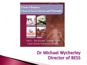 Dr Michael Wycherley Director of BESS Trinity College