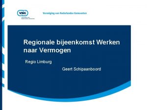 Regionale bijeenkomst Werken naar Vermogen Regio Limburg Geert
