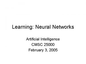 Learning Neural Networks Artificial Intelligence CMSC 25000 February