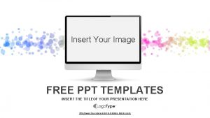 Insert Your Image FREE PPT TEMPLATES INSERT THE