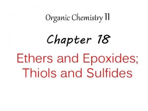 Organic Chemistry II Chapter 18 Ethers and Epoxides