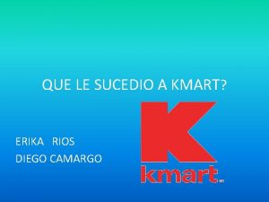 QUE LE SUCEDIO A KMART ERIKA RIOS DIEGO