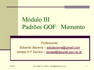 Mdulo III Padres GOF Memento Professores Eduardo Bezerra