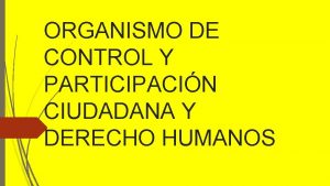 ORGANISMO DE CONTROL Y PARTICIPACIN CIUDADANA Y DERECHO