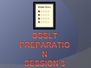 OSSLT PREPARATIO N SESSION 3 WELCOME TO SESSION