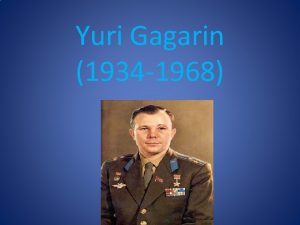 Yuri Gagarin 1934 1968 Yuri Gagarins name the