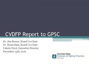 CVDFP Report to GPSC Dr Jim Broere Board