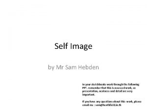 Self Image by Mr Sam Hebden In your