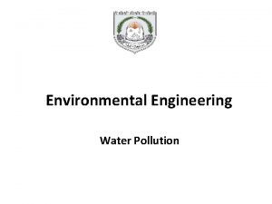Environmental Engineering Water Pollution Outline Water pollution categories