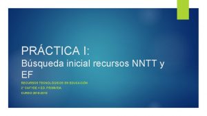 PRCTICA I Bsqueda inicial recursos NNTT y EF