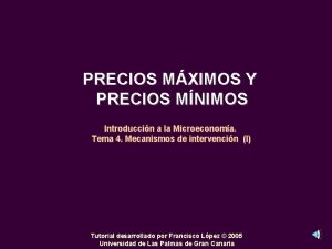 PRECIOS MXIMOS Y PRECIOS MNIMOS Introduccin a la