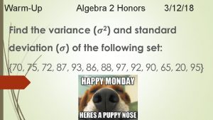 WarmUp Algebra 2 Honors 31218 THE NORMAL DISTRIBUTION