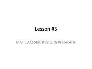 Lesson 5 MAT 1372 Statistics with Probability Correlation