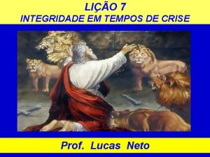 LIO 7 INTEGRIDADE EM TEMPOS DE CRISE Prof