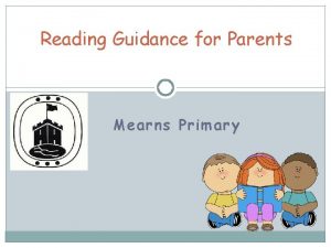 Reading Guidance for Parents Mearns Primary Reading aloud