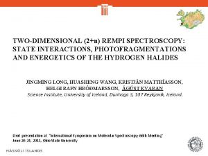TWODIMENSIONAL 2n REMPI SPECTROSCOPY STATE INTERACTIONS PHOTOFRAGMENTATIONS AND