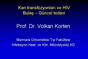 Kan transfzyonlar ve HIV Bula Gncel tedavi Prof