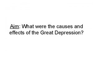 Aim What were the causes and effects of