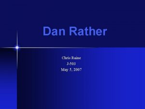 Dan Rather Chris Raine J503 May 5 2007