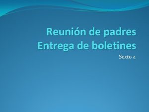 Reunin de padres Entrega de boletines Sexto a