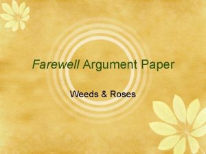 Farewell Argument Paper Weeds Roses Why this weeds